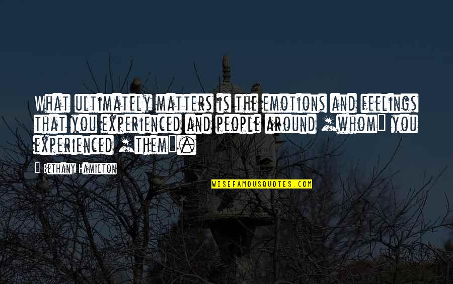 Suyapa Escobar Quotes By Bethany Hamilton: What ultimately matters is the emotions and feelings Suyapa Escobar Quotes By Bethany Hamilton: What ultimately matters is the emotions and feelings