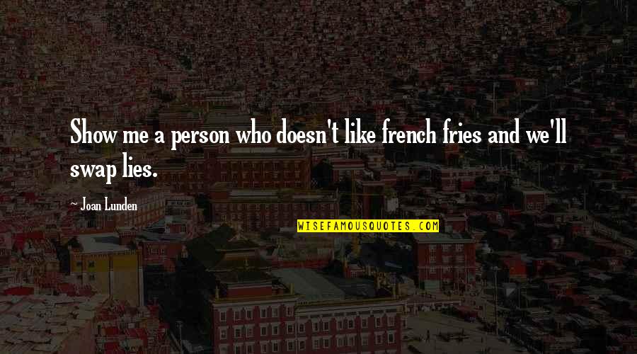 Suyodhana Duryodhana Quotes By Joan Lunden: Show me a person who doesn't like french