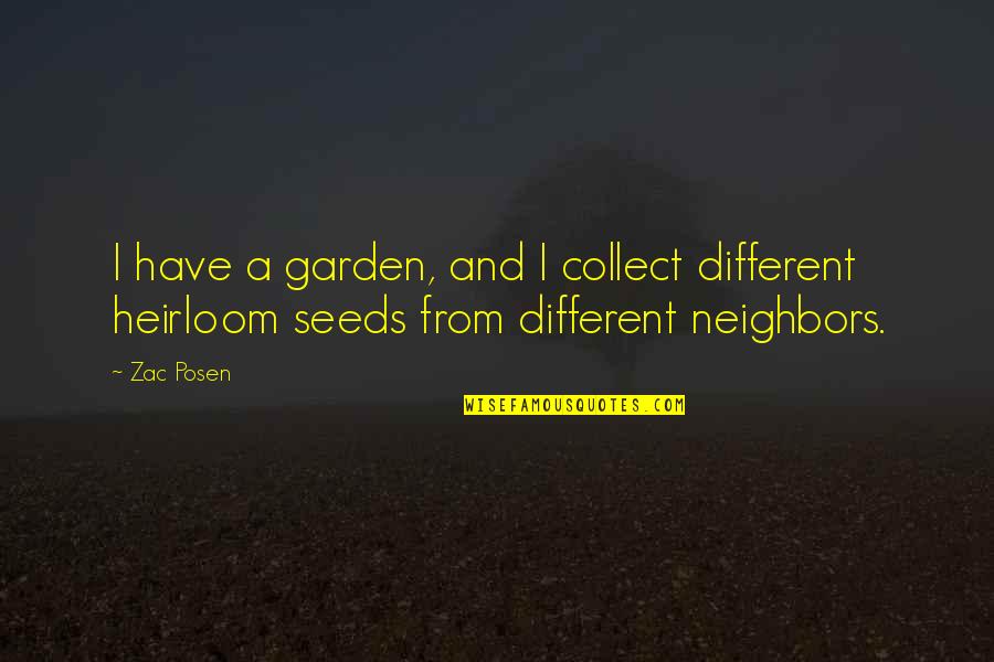 Suyodhana Quotes By Zac Posen: I have a garden, and I collect different