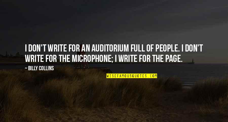 Suyos Means Quotes By Billy Collins: I don't write for an auditorium full of Suyos Means Quotes By Billy Collins: I don't write for an auditorium full of