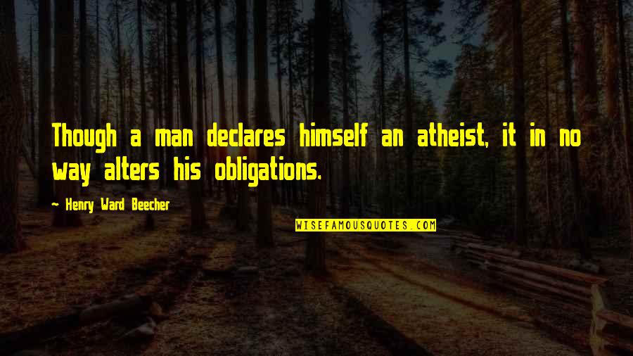 Suza Quotes By Henry Ward Beecher: Though a man declares himself an atheist, it