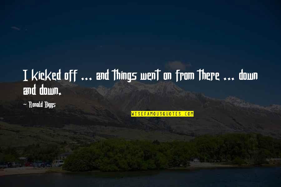 Suzama New Song Quotes By Ronald Biggs: I kicked off ... and things went on