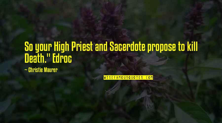 Suzamaphone Quotes By Christie Maurer: So your High Priest and Sacerdote propose to