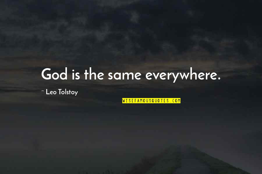 Suzan Lori Parks Quotes By Leo Tolstoy: God is the same everywhere. Suzan Lori Parks Quotes By Leo Tolstoy: God is the same everywhere.