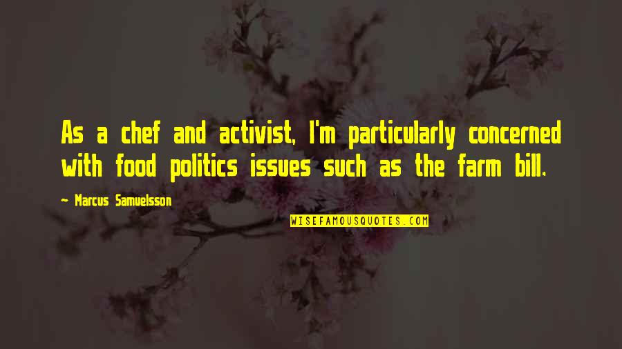 Suzan Lori Parks Quotes By Marcus Samuelsson: As a chef and activist, I'm particularly concerned Suzan Lori Parks Quotes By Marcus Samuelsson: As a chef and activist, I'm particularly concerned