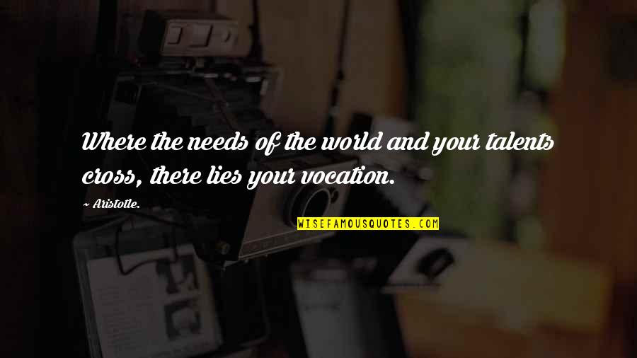 Suzanna Martha Frederika Van Osch Quotes By Aristotle.: Where the needs of the world and your