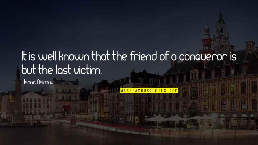 Suzanna Martha Frederika Van Osch Quotes By Isaac Asimov: It is well-known that the friend of a