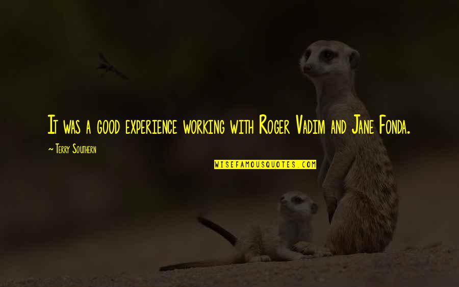 Suzanna Martha Frederika Van Osch Quotes By Terry Southern: It was a good experience working with Roger