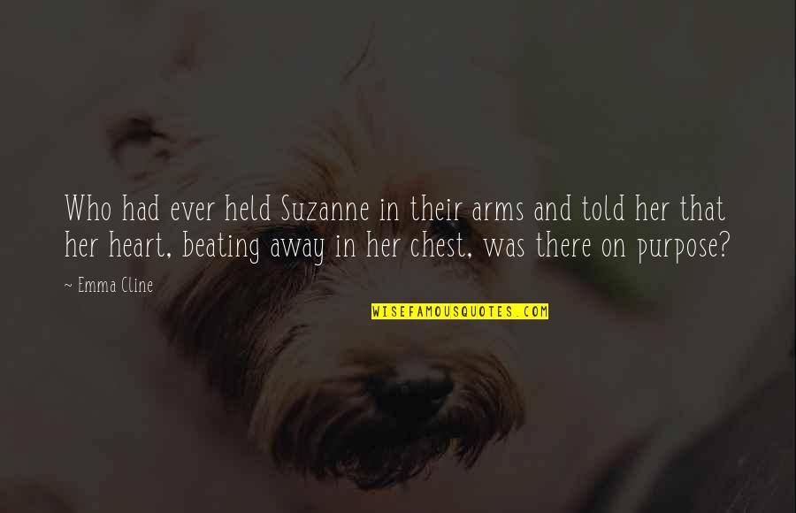 Suzanne Arms Quotes By Emma Cline: Who had ever held Suzanne in their arms