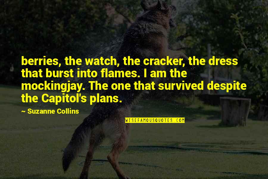 Suzanne Collins Mockingjay Quotes By Suzanne Collins: berries, the watch, the cracker, the dress that