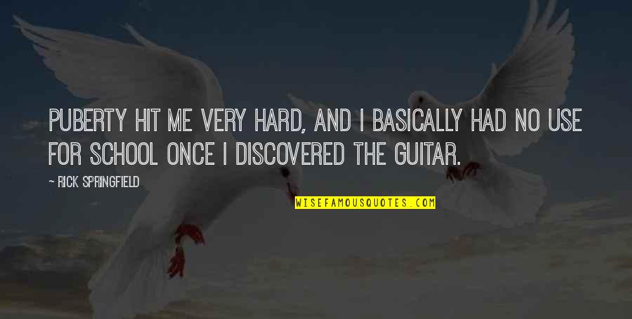 Suzanne Collions Quotes By Rick Springfield: Puberty hit me very hard, and I basically Suzanne Collions Quotes By Rick Springfield: Puberty hit me very hard, and I basically
