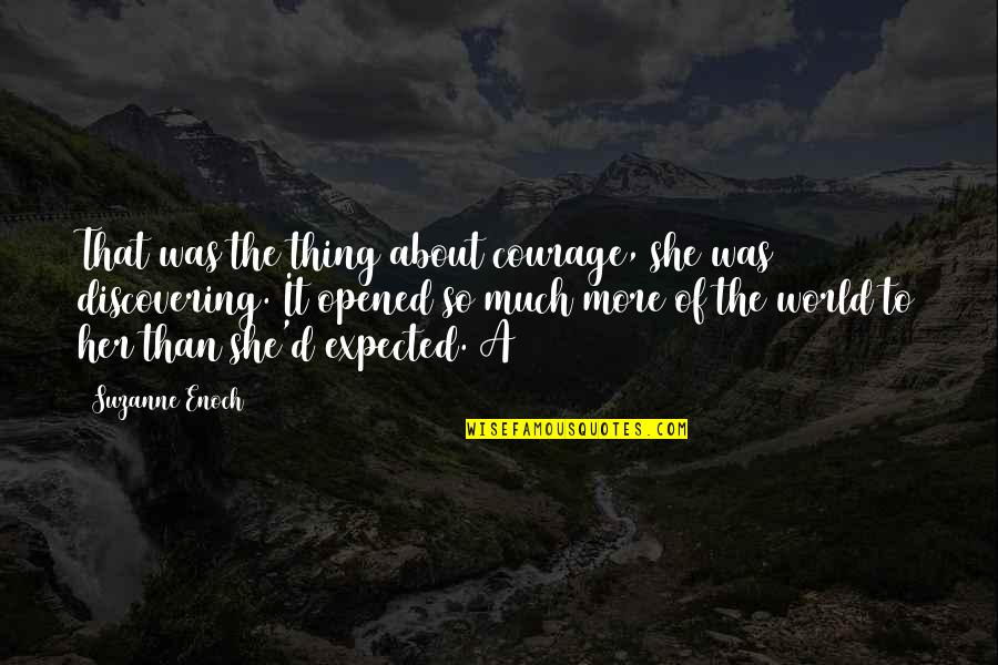 Suzanne Enoch Quotes By Suzanne Enoch: That was the thing about courage, she was