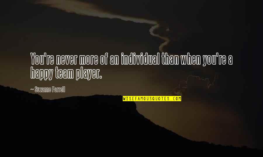 Suzanne Farrell Quotes By Suzanne Farrell: You're never more of an individual than when