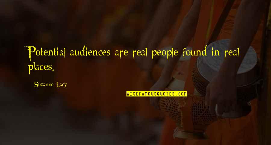 Suzanne Lacy Quotes By Suzanne Lacy: Potential audiences are real people found in real