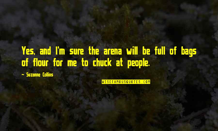 Suzanne Quotes By Suzanne Collins: Yes, and I'm sure the arena will be