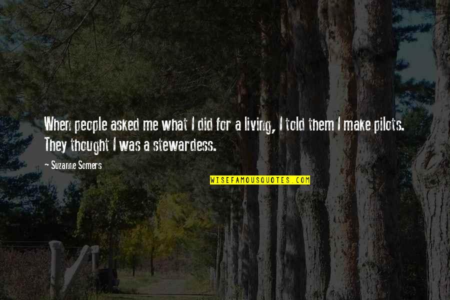 Suzanne Somers Quotes By Suzanne Somers: When people asked me what I did for Suzanne Somers Quotes By Suzanne Somers: When people asked me what I did for