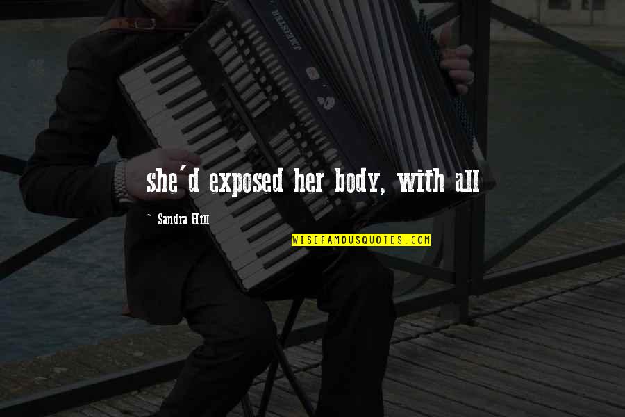 Suzanne Venker Quotes By Sandra Hill: she'd exposed her body, with all Suzanne Venker Quotes By Sandra Hill: she'd exposed her body, with all