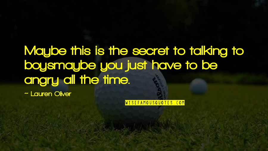 Suzannes Of Paris Quotes By Lauren Oliver: Maybe this is the secret to talking to Suzannes Of Paris Quotes By Lauren Oliver: Maybe this is the secret to talking to