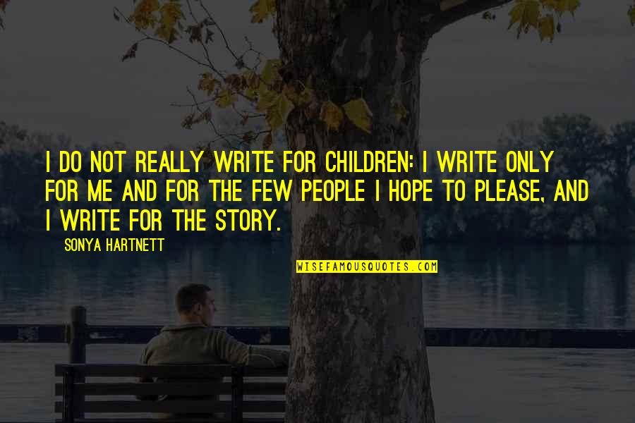 Suze Groeneweg Quotes By Sonya Hartnett: I do not really write for children: I
