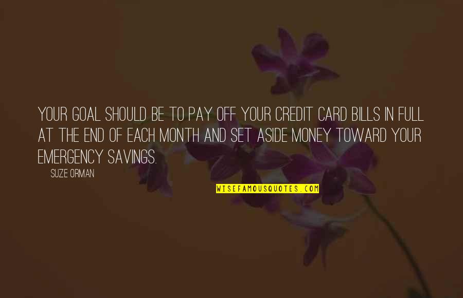 Suze Orman Quotes By Suze Orman: Your goal should be to pay off your Suze Orman Quotes By Suze Orman: Your goal should be to pay off your