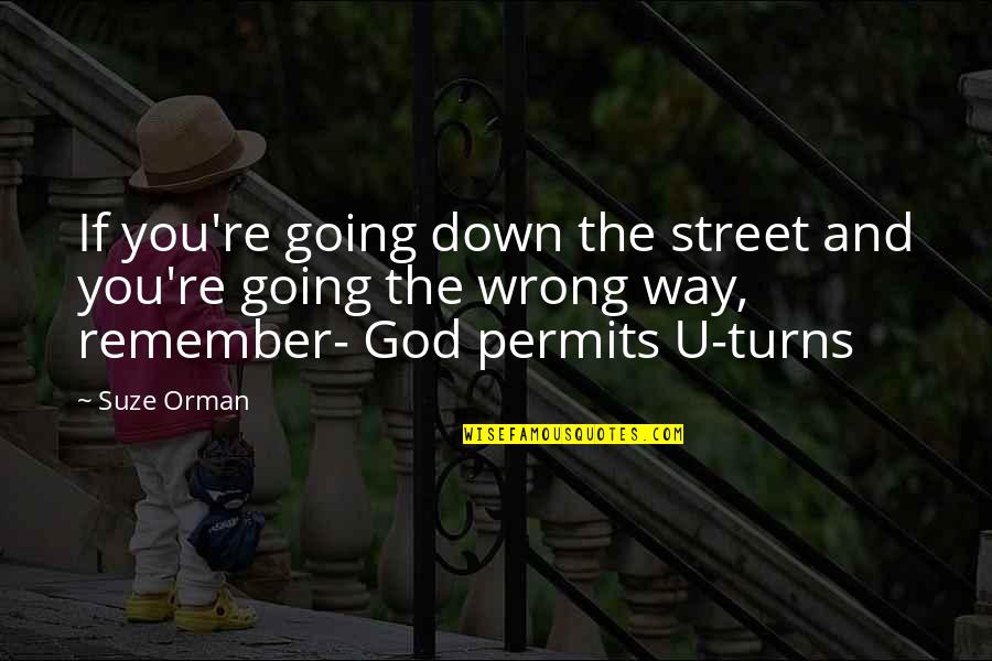 Suze Orman Quotes By Suze Orman: If you're going down the street and you're Suze Orman Quotes By Suze Orman: If you're going down the street and you're