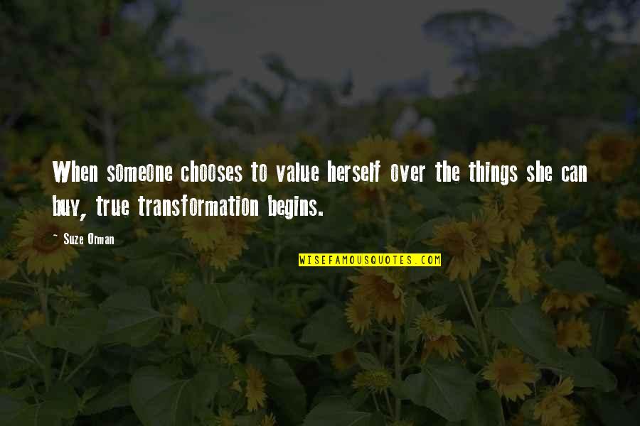 Suze Orman Quotes By Suze Orman: When someone chooses to value herself over the Suze Orman Quotes By Suze Orman: When someone chooses to value herself over the