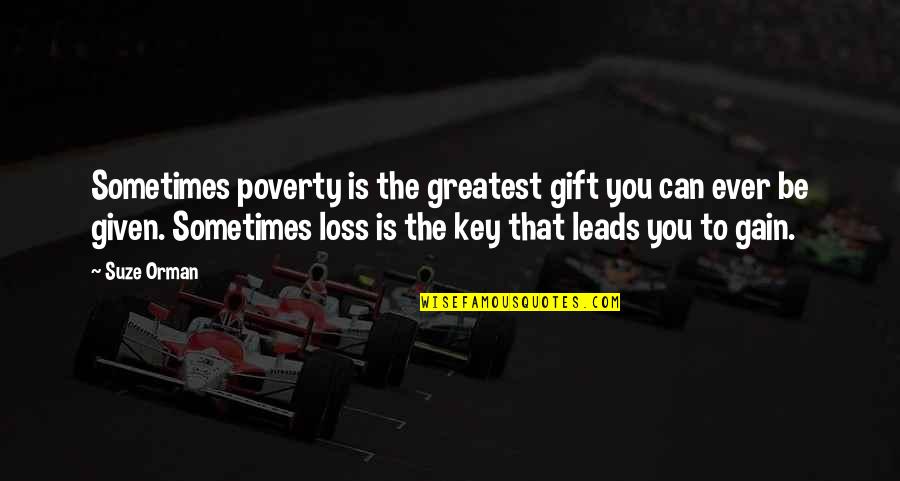 Suze Quotes By Suze Orman: Sometimes poverty is the greatest gift you can