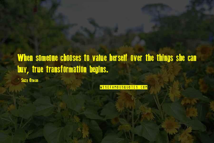 Suze Quotes By Suze Orman: When someone chooses to value herself over the