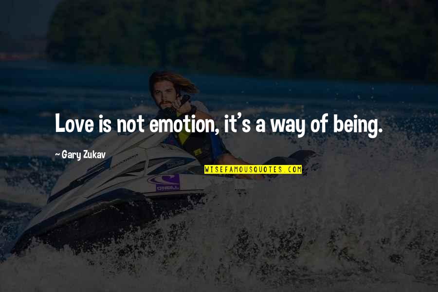 Suzerain Vassal Covenant Quotes By Gary Zukav: Love is not emotion, it's a way of Suzerain Vassal Covenant Quotes By Gary Zukav: Love is not emotion, it's a way of