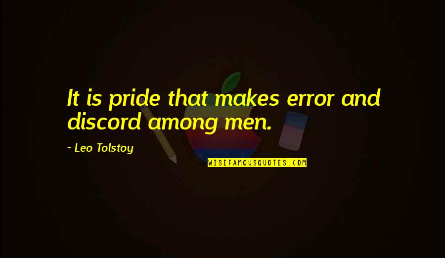 Suzes Casseus Quotes By Leo Tolstoy: It is pride that makes error and discord Suzes Casseus Quotes By Leo Tolstoy: It is pride that makes error and discord