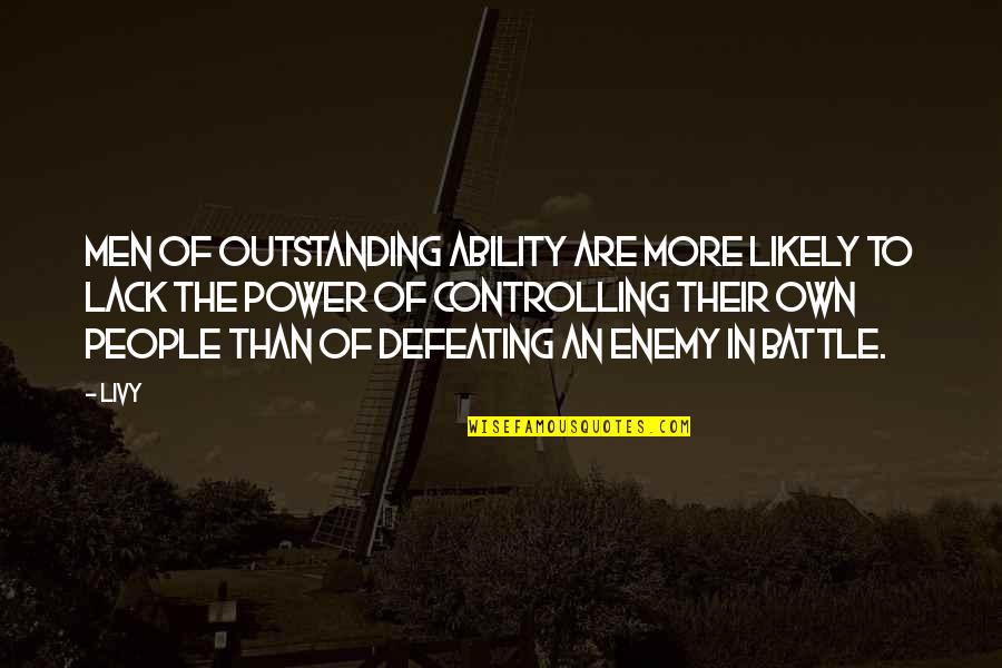 Suzes Casseus Quotes By Livy: Men of outstanding ability are more likely to Suzes Casseus Quotes By Livy: Men of outstanding ability are more likely to