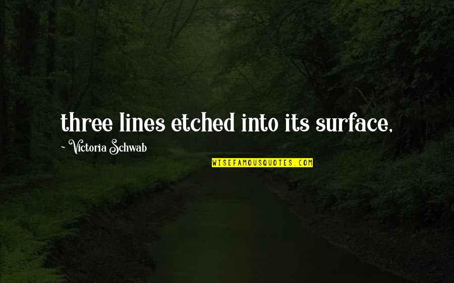 Suzes Casseus Quotes By Victoria Schwab: three lines etched into its surface, Suzes Casseus Quotes By Victoria Schwab: three lines etched into its surface,