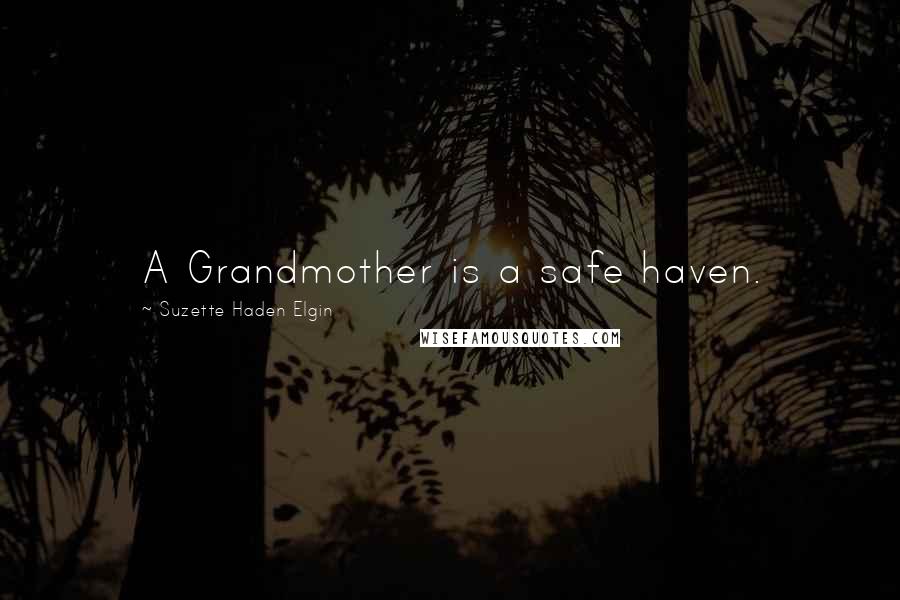 Suzette Haden Elgin quotes: A Grandmother is a safe haven.