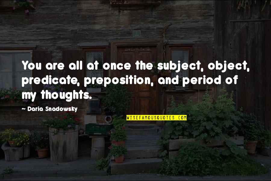 Suzis Village Quotes By Daria Snadowsky: You are all at once the subject, object,