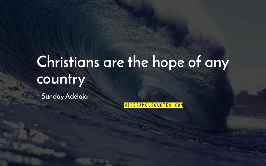 Suzis Village Quotes By Sunday Adelaja: Christians are the hope of any country