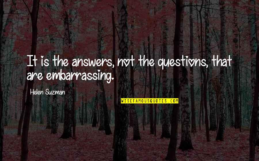 Suzman Quotes By Helen Suzman: It is the answers, not the questions, that Suzman Quotes By Helen Suzman: It is the answers, not the questions, that