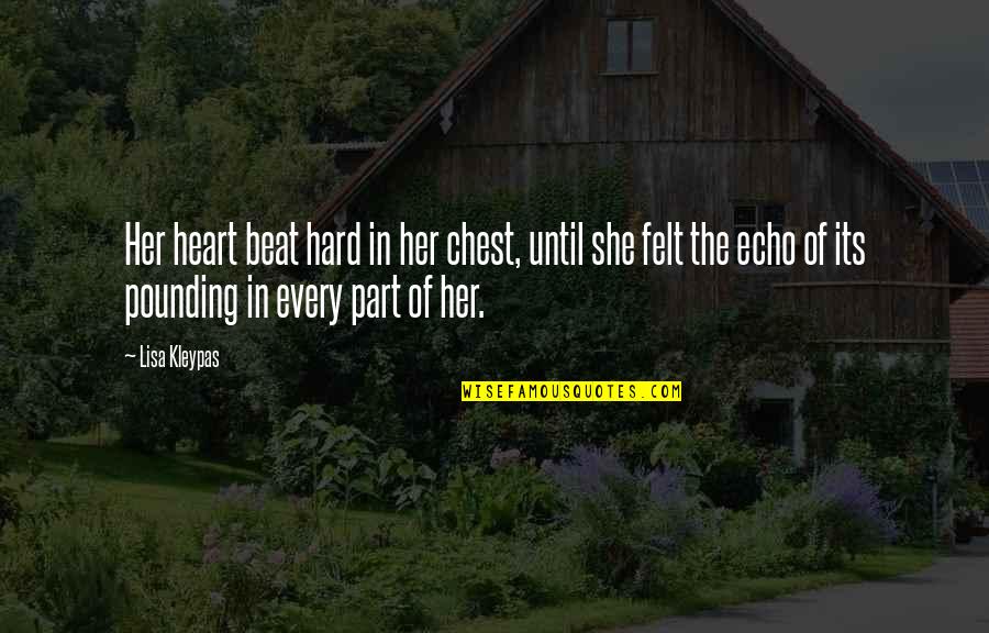 Suzonne Stratton Quotes By Lisa Kleypas: Her heart beat hard in her chest, until Suzonne Stratton Quotes By Lisa Kleypas: Her heart beat hard in her chest, until