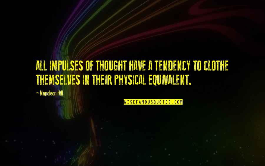 Suzuki Fuel Quotes By Napoleon Hill: ALL IMPULSES OF THOUGHT HAVE A TENDENCY TO Suzuki Fuel Quotes By Napoleon Hill: ALL IMPULSES OF THOUGHT HAVE A TENDENCY TO