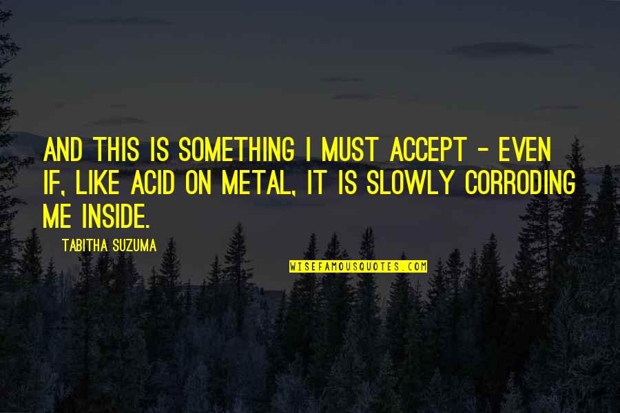 Suzuma Quotes By Tabitha Suzuma: And this is something I must accept -