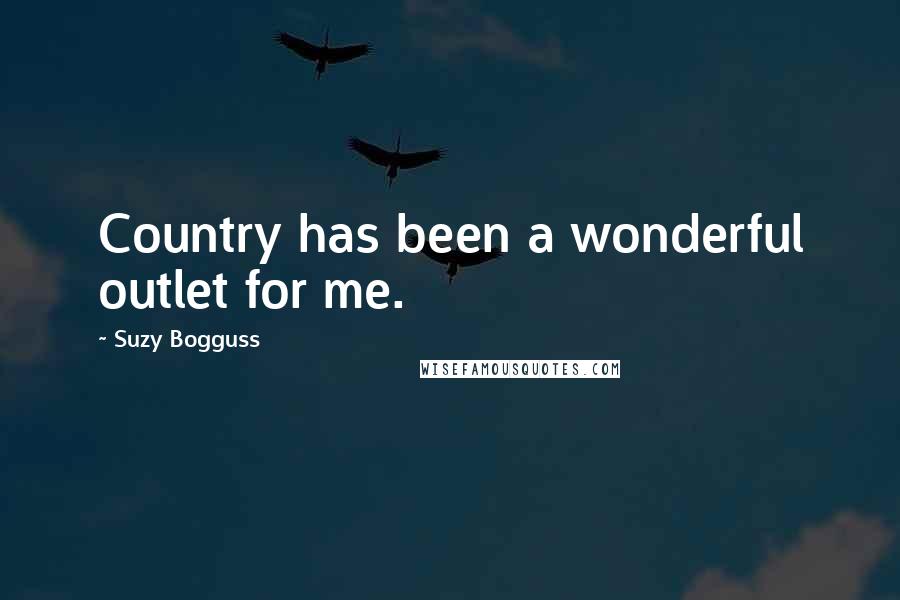 Suzy Bogguss quotes: Country has been a wonderful outlet for me.