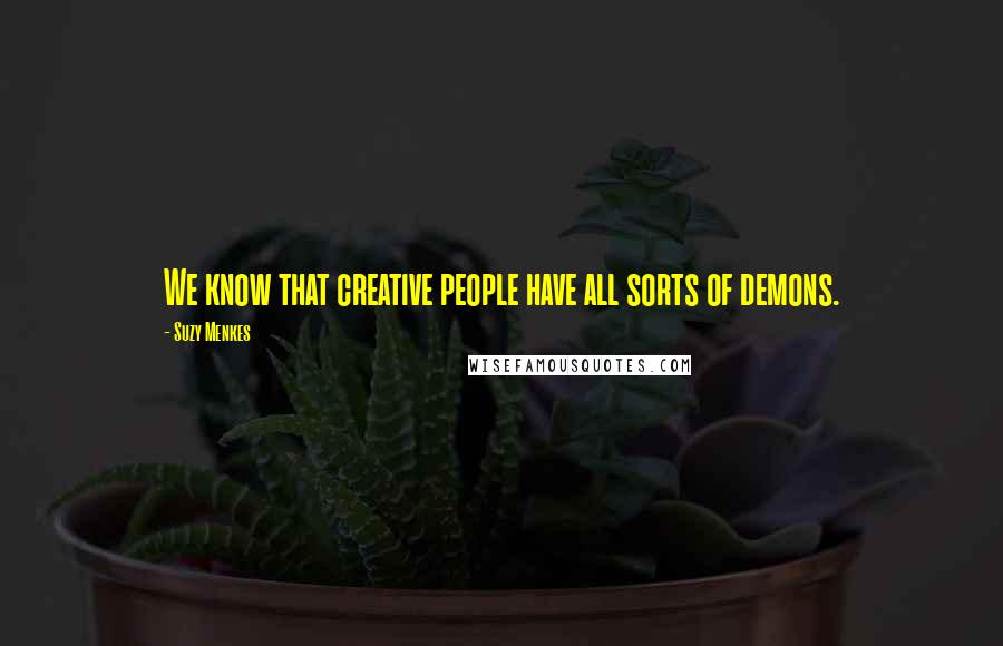 Suzy Menkes quotes: We know that creative people have all sorts of demons.