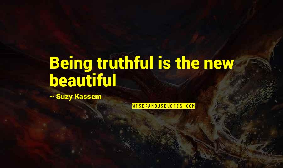Suzy Quotes By Suzy Kassem: Being truthful is the new beautiful