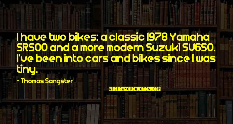 Sv650 Suzuki Quotes By Thomas Sangster: I have two bikes: a classic 1978 Yamaha