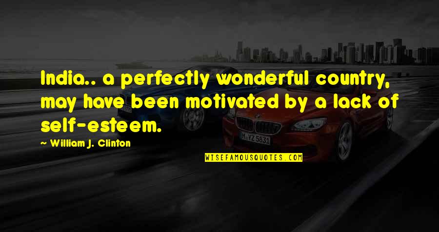 Svaards Marauder Quotes By William J. Clinton: India.. a perfectly wonderful country, may have been Svaards Marauder Quotes By William J. Clinton: India.. a perfectly wonderful country, may have been