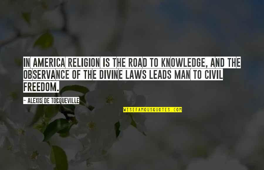 Svacina Do Pr Ce Quotes By Alexis De Tocqueville: In America religion is the road to knowledge, Svacina Do Pr Ce Quotes By Alexis De Tocqueville: In America religion is the road to knowledge,