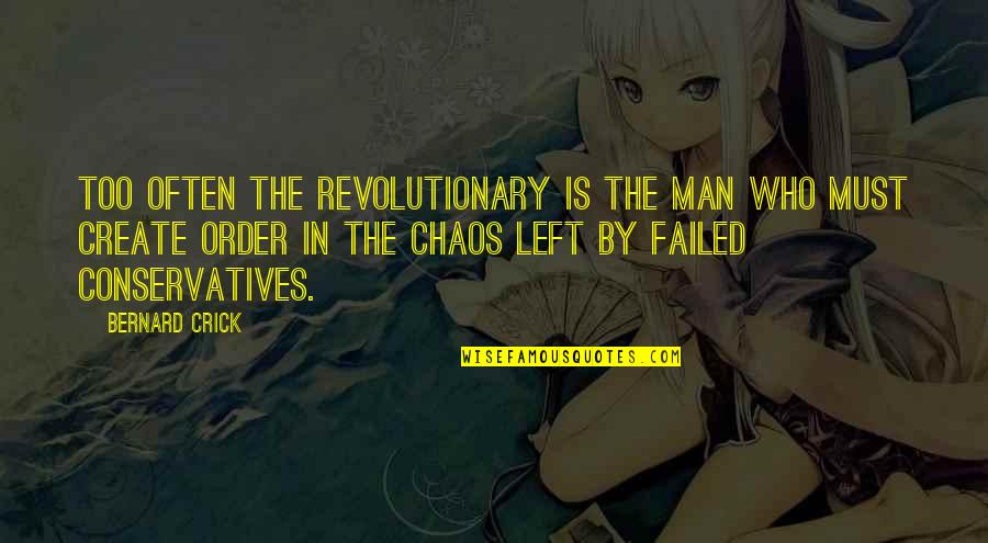 Svadbi Strumica Quotes By Bernard Crick: Too often the revolutionary is the man who Svadbi Strumica Quotes By Bernard Crick: Too often the revolutionary is the man who