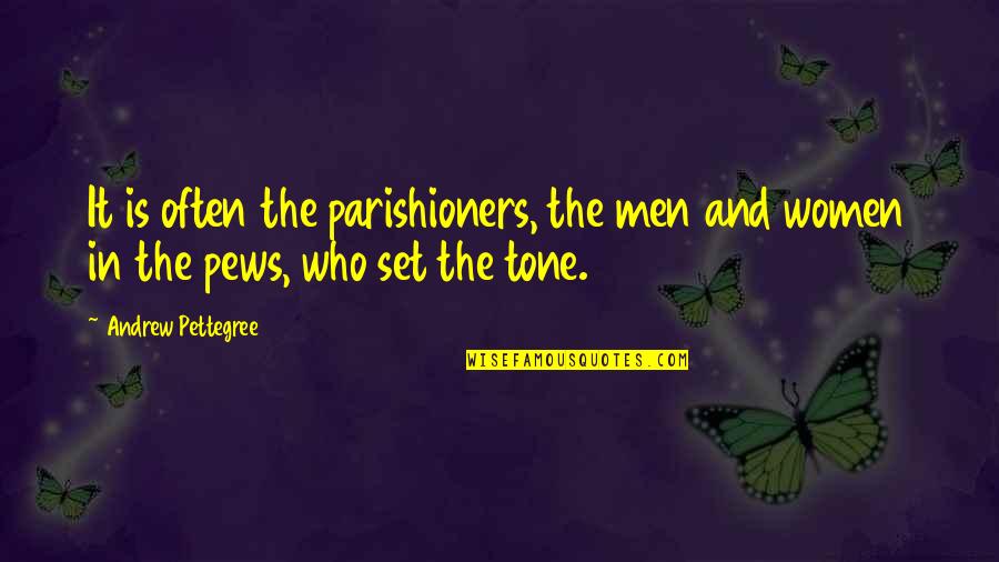Svader Quotes By Andrew Pettegree: It is often the parishioners, the men and
