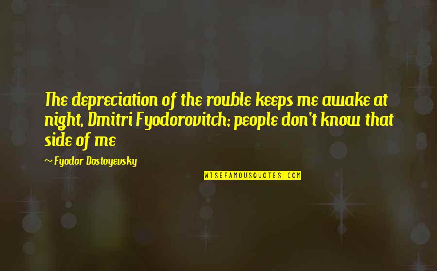Svader Quotes By Fyodor Dostoyevsky: The depreciation of the rouble keeps me awake