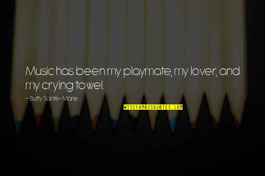 Svaimirukami Quotes By Buffy Sainte-Marie: Music has been my playmate, my lover, and Svaimirukami Quotes By Buffy Sainte-Marie: Music has been my playmate, my lover, and