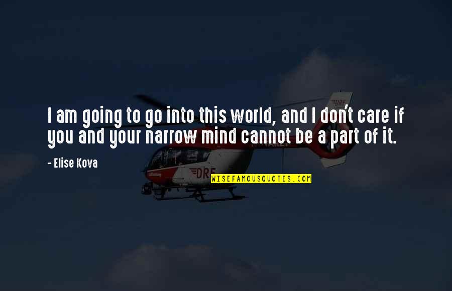 Svaimirukami Quotes By Elise Kova: I am going to go into this world, Svaimirukami Quotes By Elise Kova: I am going to go into this world,